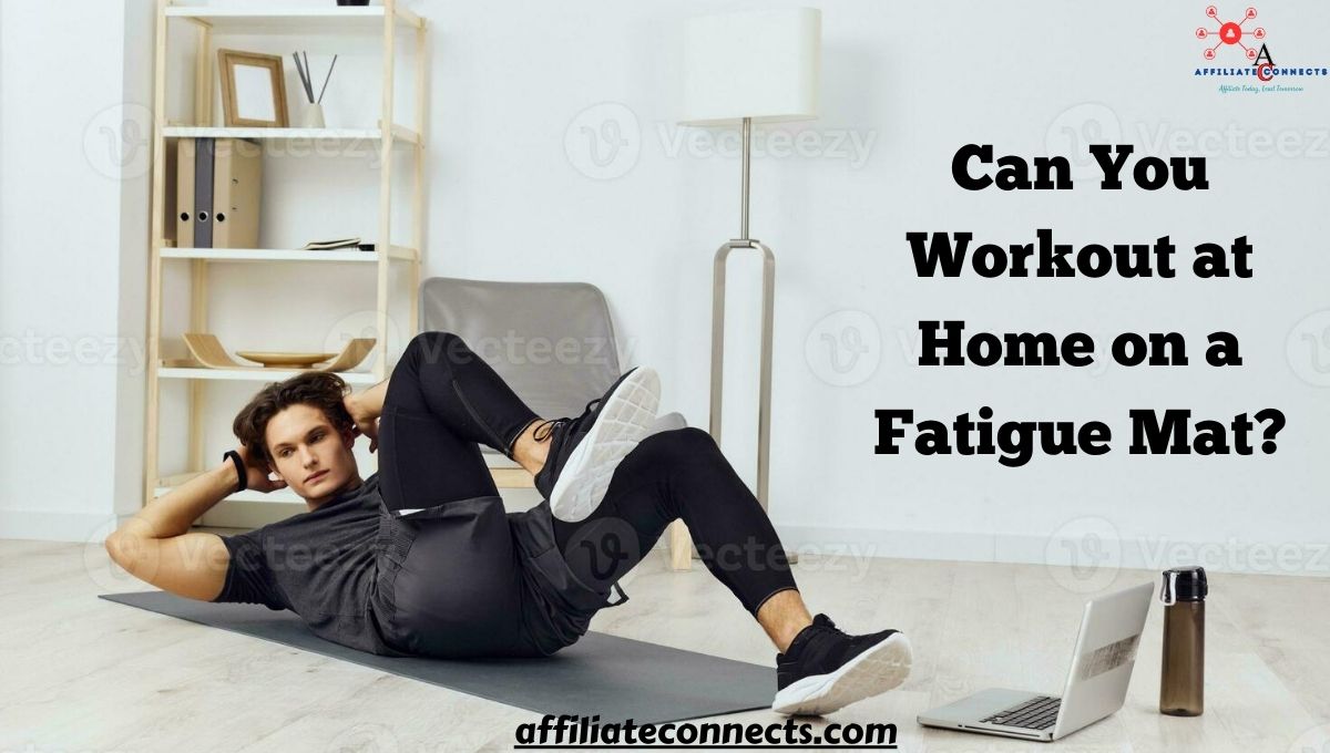 Can You Workout at Home on a Fatigue Mat?